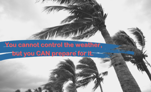 You cannot control the weather, but you CAN prepare for it.